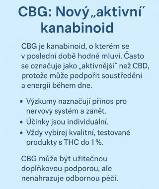 CBG – nový aktivní kanabinoid. 🌿 Podporuje soustředění, přirozenou rovnováhu a mentální bdělost díky přímému působení na...